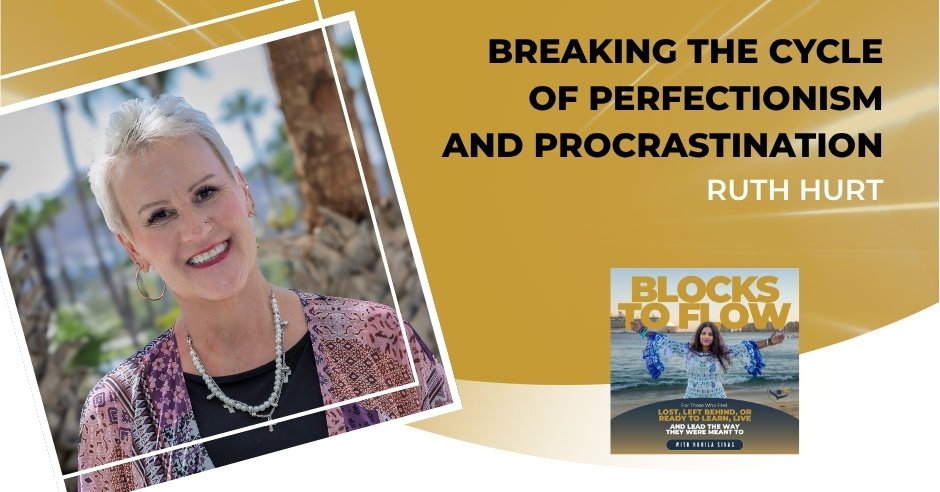 Breaking The Cycle Of Perfectionism And Procrastination With Ruth Hurt