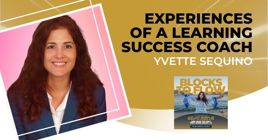 Experiences Of A Learning Success Coach With Yvette Sequino