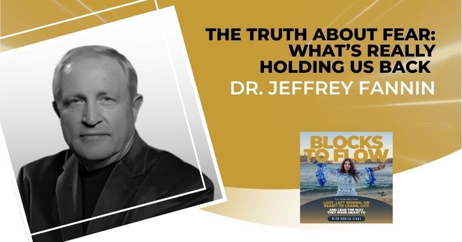 Blocks to Flow | Dr. Jeffrey Fannin | Fear
